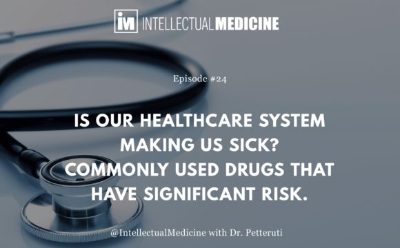 Is Our Healthcare System Making Us Sick? Commonly Used Drugs That Have Significant Risk Is Our Healthcare System Making Us Sick? Commonly Used Drugs That Have Significant Risk