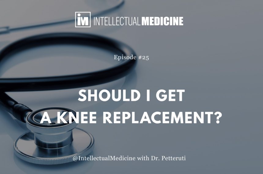 Should I Get a Knee Replacement? Should I Get a Knee Replacement?