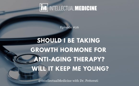 Should I Be Taking Growth Hormone for Anti-aging Therapy? Will it Keep Me Young? Should I Be Taking Growth Hormone for Anti-aging Therapy? Will it Keep Me Young?