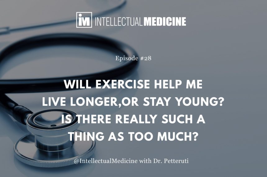 Will Exercise Help Me Live Longer, or Stay Young? Is There Really Such a Thing as Too Much? Will Exercise Help Me Live Longer, or Stay Young? Is There Really Such a Thing as Too Much?