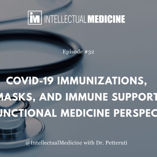 COVID-19 Immunizations, Masks and Immune Support; A Functional Medicine Perspective. COVID-19 Immunizations, Masks and Immune Support; A Functional Medicine Perspective.