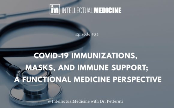 COVID-19 Immunizations, Masks and Immune Support; A Functional Medicine Perspective. COVID-19 Immunizations, Masks and Immune Support; A Functional Medicine Perspective.